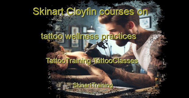 Skinart Cloyfin courses on tattoo wellness practices | #TattooTraining #TattooClasses #SkinartTraining-United Kingdom