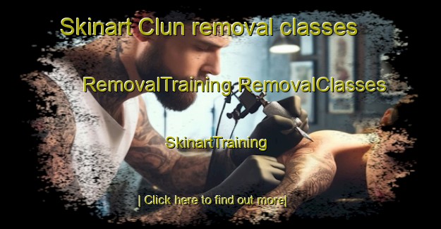 Skinart Clun removal classes | #RemovalTraining #RemovalClasses #SkinartTraining-United Kingdom