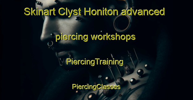 Skinart Clyst Honiton advanced piercing workshops | #PiercingTraining #PiercingClasses #SkinartTraining-United Kingdom