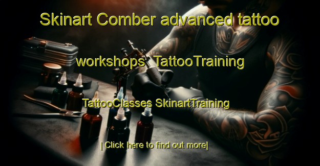 Skinart Comber advanced tattoo workshops | #TattooTraining #TattooClasses #SkinartTraining-United Kingdom