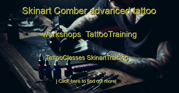 Skinart Comber advanced tattoo workshops | #TattooTraining #TattooClasses #SkinartTraining-United Kingdom