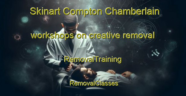 Skinart Compton Chamberlain workshops on creative removal | RemovalTraining | RemovalClasses | SkinartTraining-United Kingdom