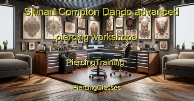 Skinart Compton Dando advanced piercing workshops | #PiercingTraining #PiercingClasses #SkinartTraining-United Kingdom