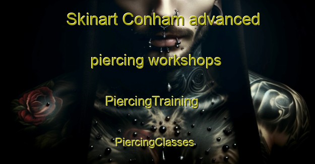 Skinart Conham advanced piercing workshops | PiercingTraining | PiercingClasses | SkinartTraining-United Kingdom