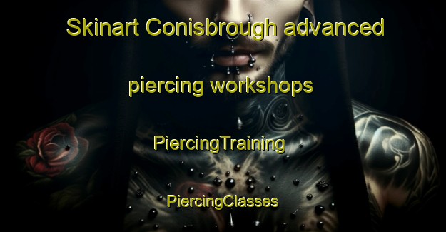 Skinart Conisbrough advanced piercing workshops | #PiercingTraining #PiercingClasses #SkinartTraining-United Kingdom