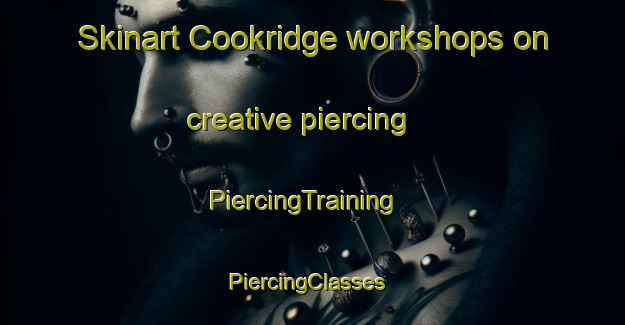 Skinart Cookridge workshops on creative piercing | PiercingTraining | PiercingClasses | SkinartTraining-United Kingdom