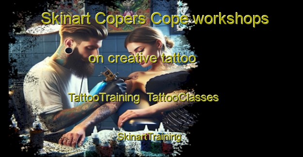 Skinart Copers Cope workshops on creative tattoo | TattooTraining | TattooClasses | SkinartTraining-United Kingdom