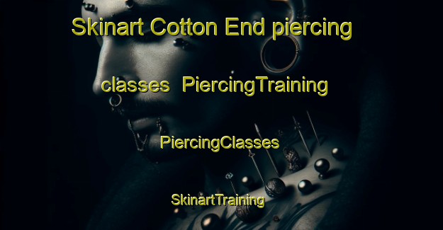 Skinart Cotton End piercing classes | #PiercingTraining #PiercingClasses #SkinartTraining-United Kingdom