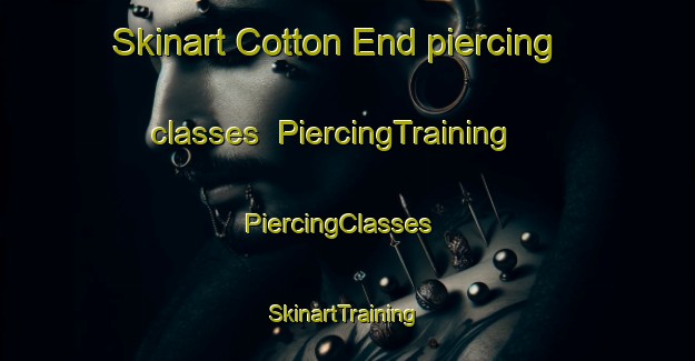 Skinart Cotton End piercing classes | PiercingTraining | PiercingClasses | SkinartTraining-United Kingdom
