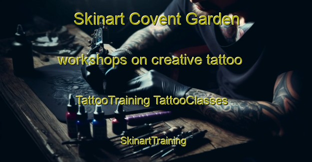 Skinart Covent Garden workshops on creative tattoo | #TattooTraining #TattooClasses #SkinartTraining-United Kingdom