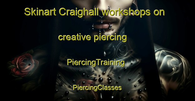 Skinart Craighall workshops on creative piercing | #PiercingTraining #PiercingClasses #SkinartTraining-United Kingdom