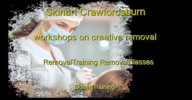 Skinart Crawfordsburn workshops on creative removal | #RemovalTraining #RemovalClasses #SkinartTraining-United Kingdom