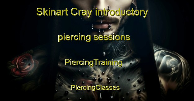 Skinart Cray introductory piercing sessions | PiercingTraining | PiercingClasses | SkinartTraining-United Kingdom