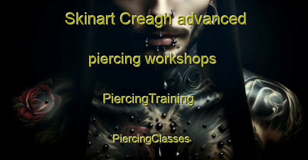 Skinart Creagh advanced piercing workshops | PiercingTraining | PiercingClasses | SkinartTraining-United Kingdom