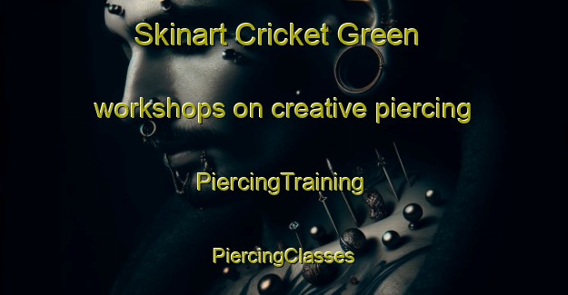 Skinart Cricket Green workshops on creative piercing | #PiercingTraining #PiercingClasses #SkinartTraining-United Kingdom