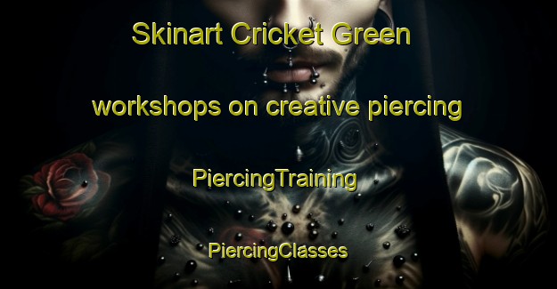 Skinart Cricket Green workshops on creative piercing | #PiercingTraining #PiercingClasses #SkinartTraining-United Kingdom