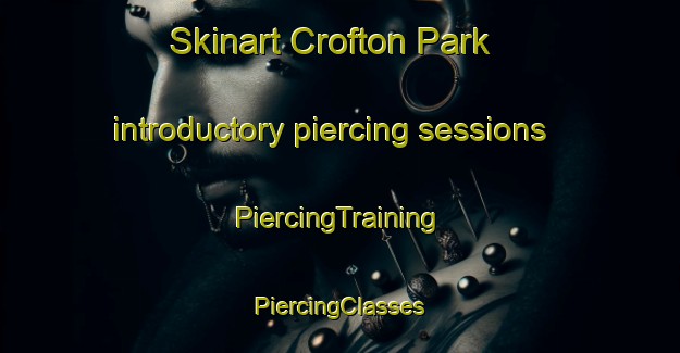 Skinart Crofton Park introductory piercing sessions | #PiercingTraining #PiercingClasses #SkinartTraining-United Kingdom