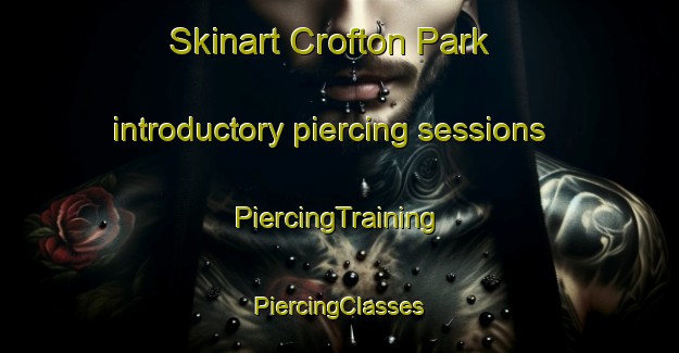 Skinart Crofton Park introductory piercing sessions | #PiercingTraining #PiercingClasses #SkinartTraining-United Kingdom