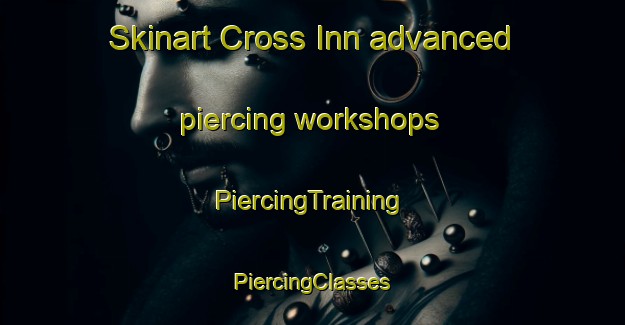 Skinart Cross Inn advanced piercing workshops | #PiercingTraining #PiercingClasses #SkinartTraining-United Kingdom