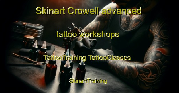 Skinart Crowell advanced tattoo workshops | #TattooTraining #TattooClasses #SkinartTraining-United Kingdom