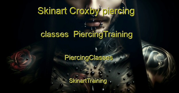 Skinart Croxby piercing classes | #PiercingTraining #PiercingClasses #SkinartTraining-United Kingdom