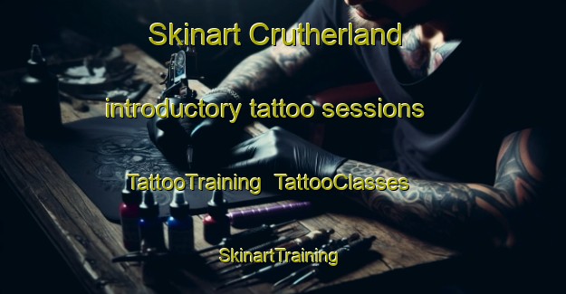 Skinart Crutherland introductory tattoo sessions | TattooTraining | TattooClasses | SkinartTraining-United Kingdom