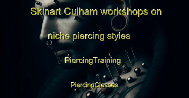 Skinart Culham workshops on niche piercing styles | #PiercingTraining #PiercingClasses #SkinartTraining-United Kingdom