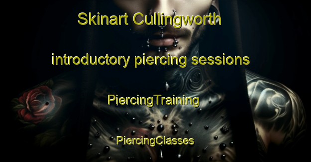 Skinart Cullingworth introductory piercing sessions | #PiercingTraining #PiercingClasses #SkinartTraining-United Kingdom