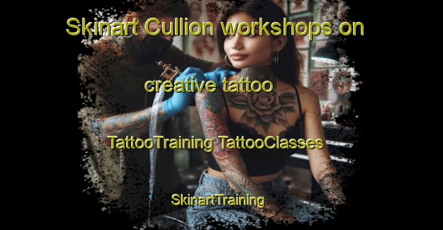 Skinart Cullion workshops on creative tattoo | #TattooTraining #TattooClasses #SkinartTraining-United Kingdom