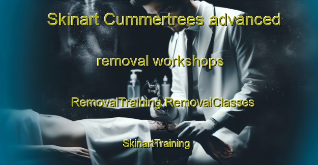 Skinart Cummertrees advanced removal workshops | #RemovalTraining #RemovalClasses #SkinartTraining-United Kingdom