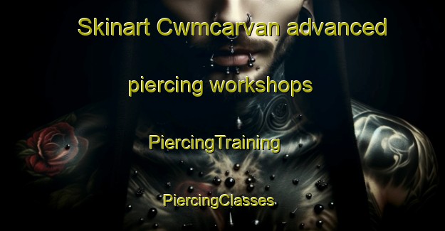 Skinart Cwmcarvan advanced piercing workshops | PiercingTraining | PiercingClasses | SkinartTraining-United Kingdom