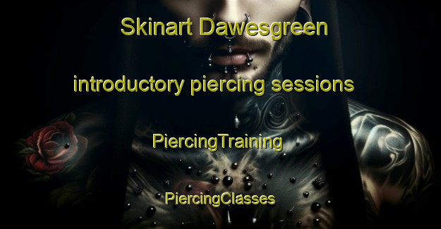 Skinart Dawesgreen introductory piercing sessions | #PiercingTraining #PiercingClasses #SkinartTraining-United Kingdom