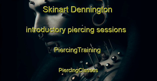 Skinart Dennington introductory piercing sessions | #PiercingTraining #PiercingClasses #SkinartTraining-United Kingdom