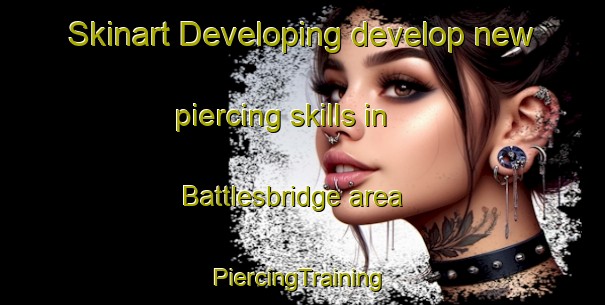 Skinart Developing develop new piercing skills in Battlesbridge area | #PiercingTraining #PiercingClasses #SkinartTraining-United Kingdom