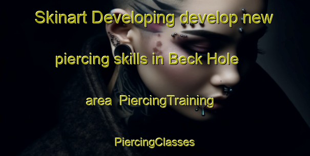 Skinart Developing develop new piercing skills in Beck Hole area | #PiercingTraining #PiercingClasses #SkinartTraining-United Kingdom