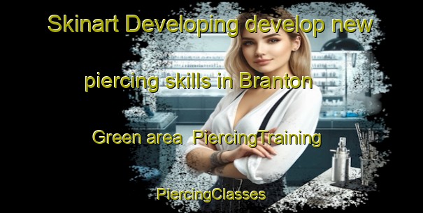 Skinart Developing develop new piercing skills in Branton Green area | #PiercingTraining #PiercingClasses #SkinartTraining-United Kingdom