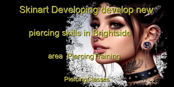 Skinart Developing develop new piercing skills in Brightside area | #PiercingTraining #PiercingClasses #SkinartTraining-United Kingdom