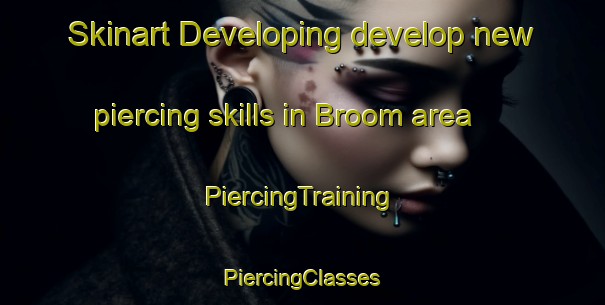 Skinart Developing develop new piercing skills in Broom area | #PiercingTraining #PiercingClasses #SkinartTraining-United Kingdom