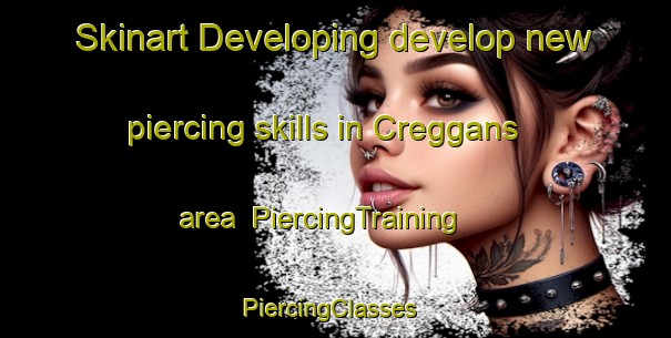 Skinart Developing develop new piercing skills in Creggans area | PiercingTraining | PiercingClasses | SkinartTraining-United Kingdom