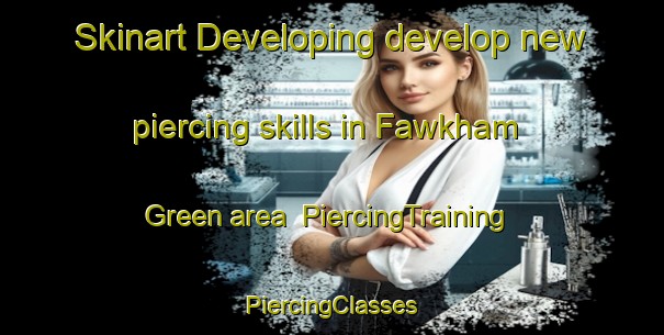 Skinart Developing develop new piercing skills in Fawkham Green area | #PiercingTraining #PiercingClasses #SkinartTraining-United Kingdom