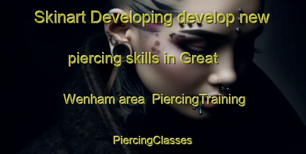 Skinart Developing develop new piercing skills in Great Wenham area | #PiercingTraining #PiercingClasses #SkinartTraining-United Kingdom