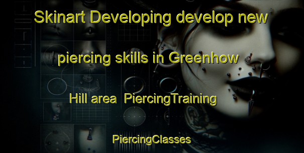 Skinart Developing develop new piercing skills in Greenhow Hill area | #PiercingTraining #PiercingClasses #SkinartTraining-United Kingdom