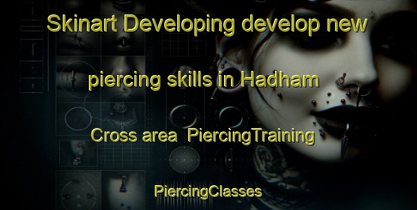 Skinart Developing develop new piercing skills in Hadham Cross area | #PiercingTraining #PiercingClasses #SkinartTraining-United Kingdom