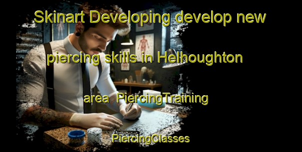 Skinart Developing develop new piercing skills in Helhoughton area | #PiercingTraining #PiercingClasses #SkinartTraining-United Kingdom