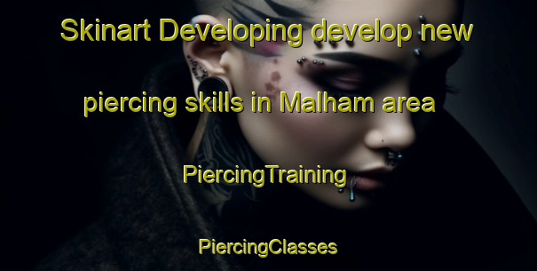 Skinart Developing develop new piercing skills in Malham area | #PiercingTraining #PiercingClasses #SkinartTraining-United Kingdom