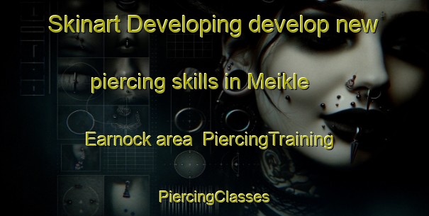 Skinart Developing develop new piercing skills in Meikle Earnock area | #PiercingTraining #PiercingClasses #SkinartTraining-United Kingdom