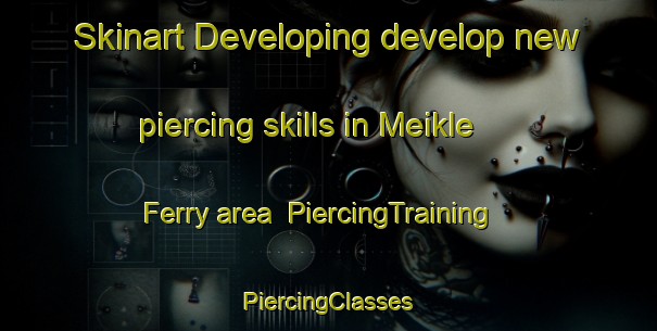 Skinart Developing develop new piercing skills in Meikle Ferry area | #PiercingTraining #PiercingClasses #SkinartTraining-United Kingdom