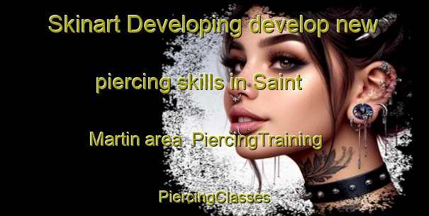 Skinart Developing develop new piercing skills in Saint Martin area | #PiercingTraining #PiercingClasses #SkinartTraining-United Kingdom