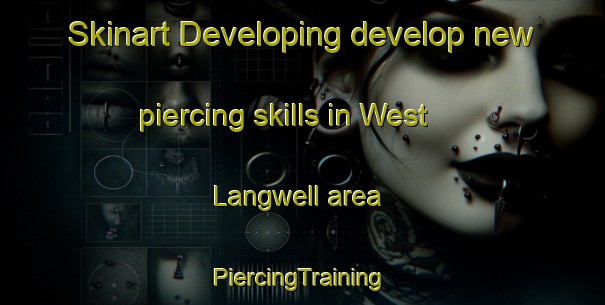 Skinart Developing develop new piercing skills in West Langwell area | #PiercingTraining #PiercingClasses #SkinartTraining-United Kingdom