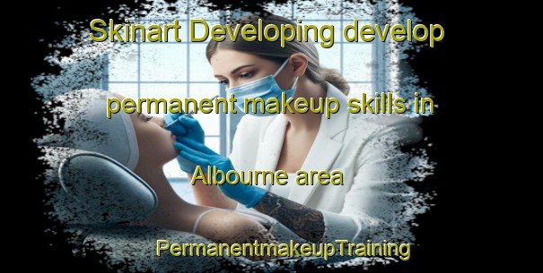 Skinart Developing develop permanent makeup skills in Albourne area | #PermanentmakeupTraining #PermanentmakeupClasses #SkinartTraining-United Kingdom